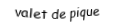 Je suis une carte. Je viens  après le dix, je suis noir mais pas de trefle.